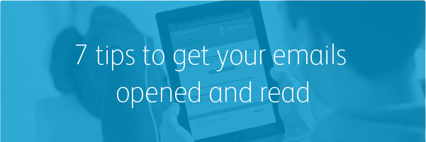 7 tips to get your emails opened (and read)